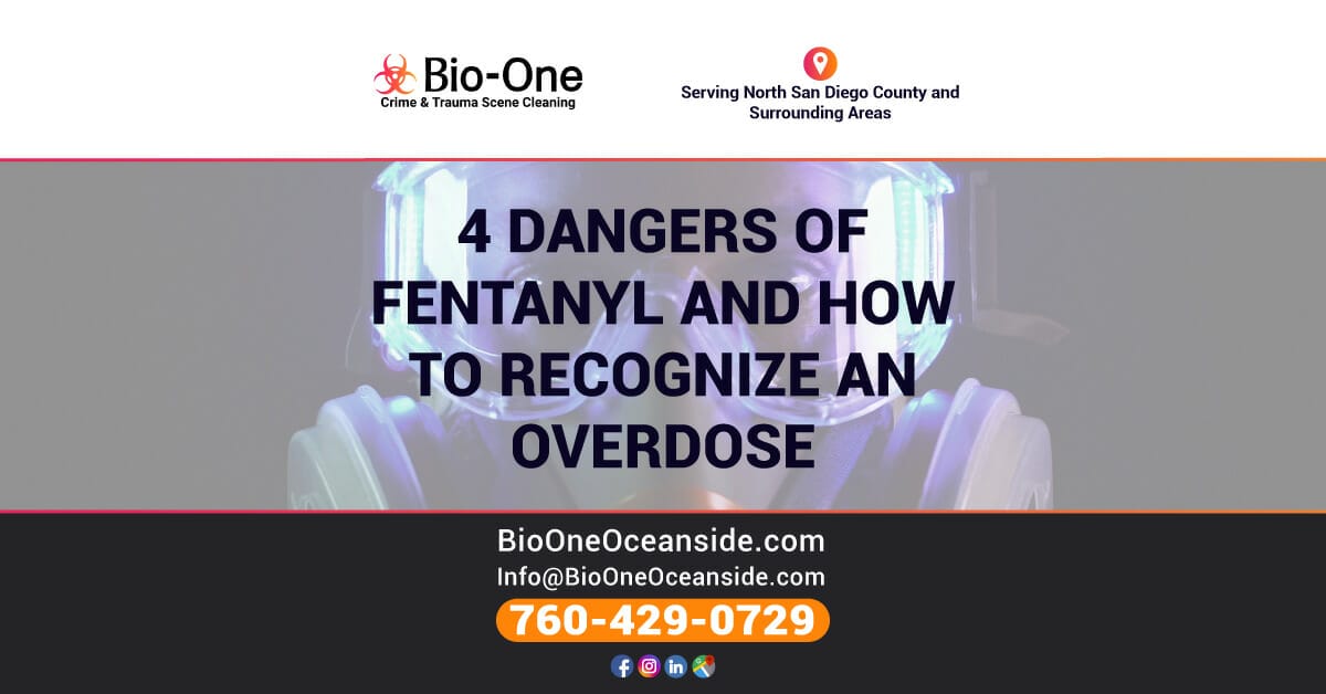 4 Dangers of Fentanyl and How to Recognize an Overdose - Bio-One of Oceanside.